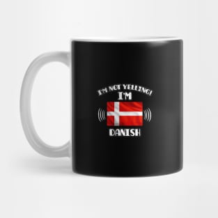 I'm Not Yelling I'm Danish - Gift for Danish With Roots From Denmark Mug